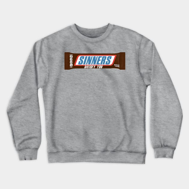 SINNERS SATISFY YOU Crewneck Sweatshirt by David Hurd Designs